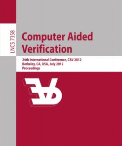 Computer Aided Verification: 24th International Conference, CAV 2012, Berkeley, CA, USA, July 7-13, 2012 Proceedings eBook