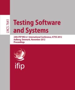 Testing Software and Systems: 24th IFIP WG 6.1 International Conference, ICTSS 2012, Aalborg, Denmark, November 19-21, 2012, Proceedings eBook