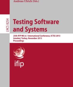 Testing Software and Systems: 25th IFIP WG 6.1 International Conference, ICTSS 2013, Istanbul, Turkey, November 13-15, 2013, Proceedings eBook