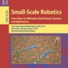 Small-Scale Robotics From Nano-to-Millimeter-Sized Robotic Systems and Applications: First International Workshop, microICRA 2013, Karlsruhe, Germany, May 6-10, 2013, Revised and Extended Papers eBook