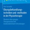 Übungsbehandlungstechniken und -methoden in der Physiotherapie: Überblick über gängige Therapieansätze bei muskuloskelettalen Erkrankungen eBook