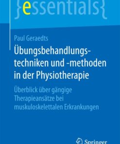 Übungsbehandlungstechniken und -methoden in der Physiotherapie: Überblick über gängige Therapieansätze bei muskuloskelettalen Erkrankungen eBook
