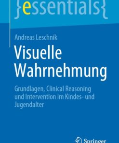 Visuelle Wahrnehmung: Grundlagen, Clinical Reasoning und Intervention im Kindes- und Jugendalter eBook