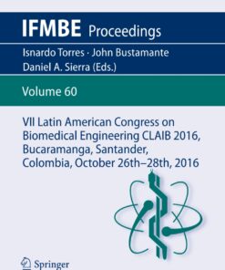 VII Latin American Congress on Biomedical Engineering CLAIB 2016, Bucaramanga, Santander, Colombia, October 26th -28th, 2016 eBook