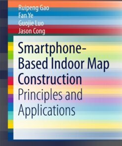Smartphone-Based Indoor Map Construction: Principles and Applications eBook