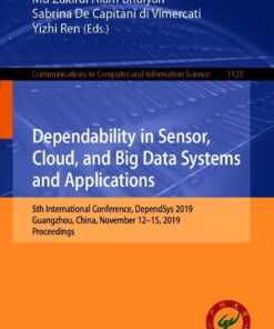Dependability in Sensor, Cloud, and Big Data Systems and Applications: 5th International Conference, DependSys 2019, Guangzhou, China, November 12–15, 2019, Proceedings eBook