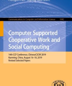 Computer Supported Cooperative Work and Social Computing: 14th CCF Conference, ChineseCSCW 2019, Kunming, China, August 16–18, 2019, Revised Selected Papers eBook