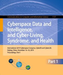 Cyberspace Data and Intelligence, and Cyber-Living, Syndrome, and Health: International 2019 Cyberspace Congress, CyberDI and CyberLife, Beijing, China, December 16–18, 2019, Proceedings, Part I eBook
