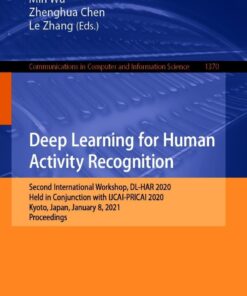 Deep Learning for Human Activity Recognition: Second International Workshop, DL-HAR 2020, Held in Conjunction with IJCAI-PRICAI 2020, Kyoto, Japan, January 8, 2021, Proceedings eBook