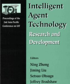 INTELLIGENT AGENT TECHNOLOGY: RESEARCH AND DEVELOPMENT - PROCEEDINGS OF THE 2ND ASIA-PACIFIC CONFERENCE ON IAT: Research and Development eBook