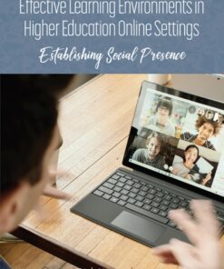 Effective Learning Environments in Higher Education Online Settings: Establishing Social Presence eBook