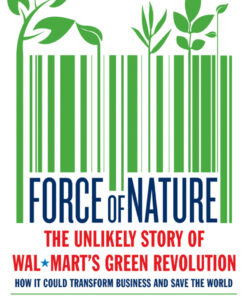 Force of Nature: The Unlikely Story of Wal-Mart's Green Revolution eBook