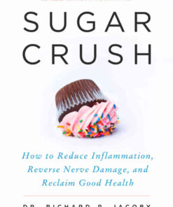 Sugar Crush: How to Reduce Inflammation, Reverse Nerve Damage, and Reclaim Good Health eBook