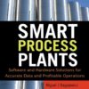 Smart Process Plants: Software and Hardware Solutions for Accurate Data and Profitable Operations: Data Reconciliation, Gross Error Detection, and Instrumentation Upgrade eBook