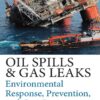 Oil Spills and Gas Leaks: Environmental Response, Prevention and Cost Recovery eBook