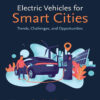 Electric Vehicles for Smart Cities: Trends, Challenges, and Opportunities eBook