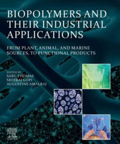 Biopolymers and Their Industrial Applications: From Plant, Animal, and Marine Sources, to Functional Products eBook