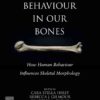 Behaviour in our Bones: How Human Behaviour Influences Skeletal Morphology eBook