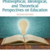 Philosophical, Ideological, and Theoretical Perspectives on Education, 2nd Edition eBook