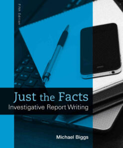 Just the Facts: Investigative Report Writing, 5th Edition eBook
