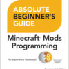 Absolute Beginner's Guide to Minecraft Mods Programming: Abso Begi Gui Mine ePub_2 eBook