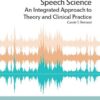 Speech Science: An Integrated Approach to Theory and Clinical Practice, 4th Edition eBook