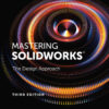 Mastering SolidWorks: The Design Approach, 3rd Edition eBook