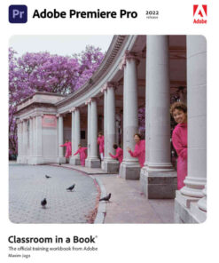 Adobe Premiere Pro Classroom in a Book (2022 release), 1st Edition eBook