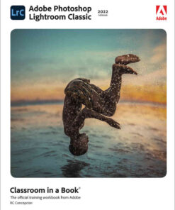 Adobe Photoshop Lightroom Classic Classroom in a Book (2022 release), 1st Edition eBook