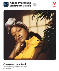 Adobe Photoshop Lightroom Classic Classroom in a Book (2023 Release), 1st Edition eBook