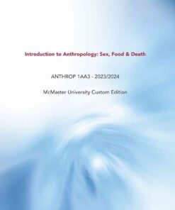 Introduction to Anthropology: Sex, Food & Death, ANTHROP 1AA3 - 2023/2024McMaster University Custom Edition eBook