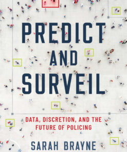 Predict and Surveil: Data, Discretion, and the Future of Policing eBook