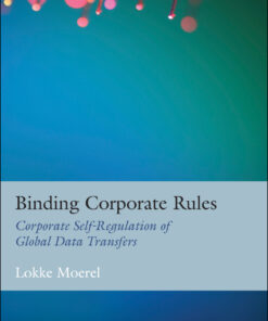 Binding Corporate Rules: Corporate Self-Regulation of Global Data Transfers eBook