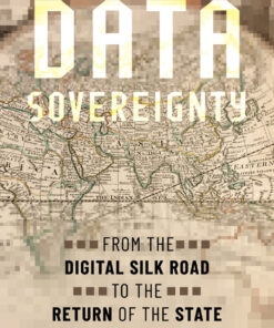 Data Sovereignty: From the Digital Silk Road to the Return of the State eBook