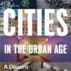 Cities in the Urban Age: A Dissent eBook