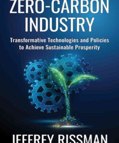 Zero-Carbon Industry: Transformative Technologies and Policies to Achieve Sustainable Prosperity eBook