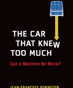 The Car That Knew Too Much: Can a Machine Be Moral? eBook