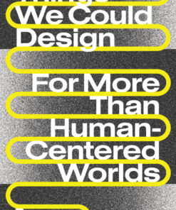 Things We Could Design: For More Than Human-Centered Worlds eBook
