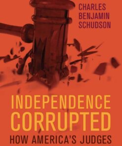Independence Corrupted: How America's Judges Make Their Decisions eBook