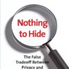 Nothing to Hide: The False Tradeoff between Privacy and Security eBook