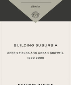 Building Suburbia: Green Fields and Urban Growth, 1820-2000 eBook