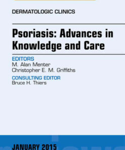 Psoriasis: Advances in Knowledge and Care, An Issue of Dermatologic Clinics eBook