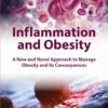 Inflammation and Obesity: A New and Novel Approach to Manage Obesity and its Consequences eBook