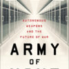Army of None: Autonomous Weapons and the Future of War eBook