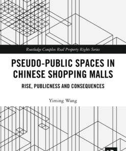 Pseudo-Public Spaces in Chinese Shopping Malls: Rise, Publicness and Consequences eBook