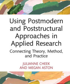 Using Postmodern and Poststructural Approaches in Applied Research: Connecting Theory, Method, and Practice eBook