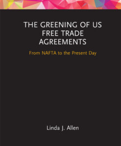 The Greening of US Free Trade Agreements: From NAFTA to the Present Day eBook