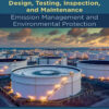 Storage Tanks Selection, Design, Testing, Inspection, and Maintenance: Emission Management and Environmental Protection eBook