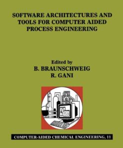 Software Architectures and Tools for Computer Aided Process Engineering: Computer-Aided Chemical Engineeirng, Vol. 11 eBook
