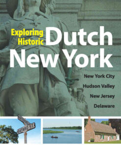 Exploring Historic Dutch New York: New York City * Hudson Valley * New Jersey * Delaware eBook